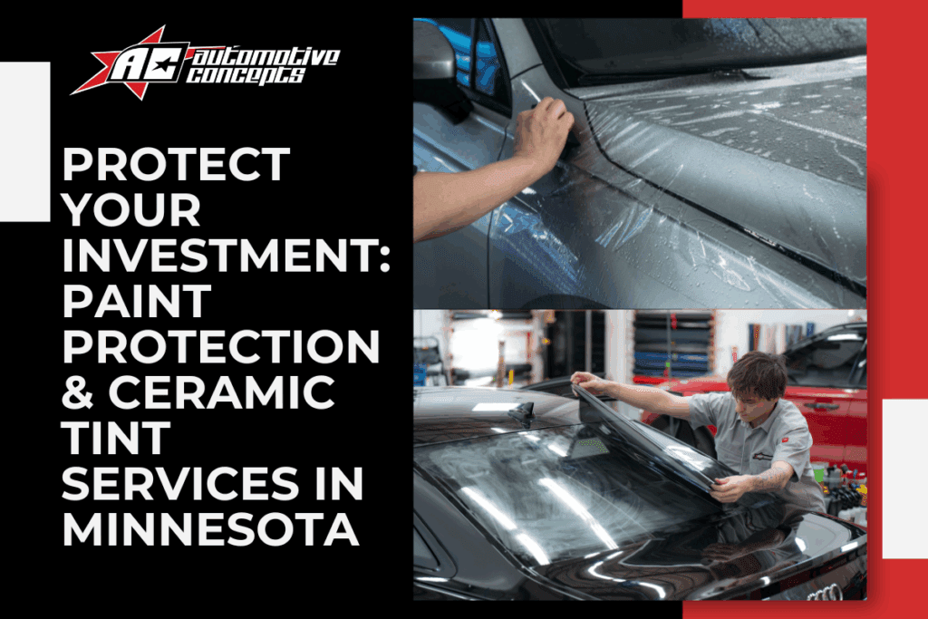 Protect Your Investment: Paint Protection & Ceramic Tint Services in Minnesota